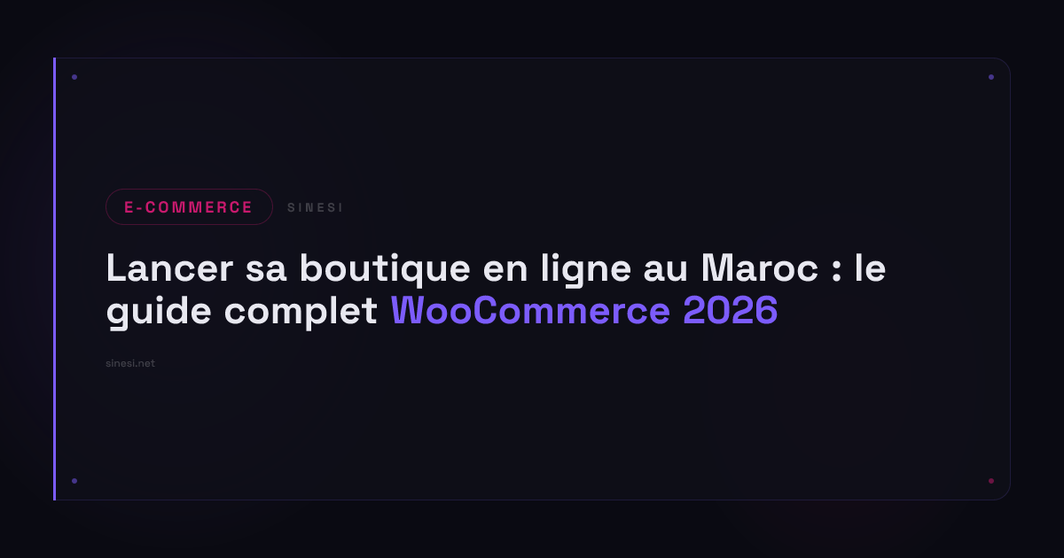 Lancer sa boutique en ligne au Maroc : le guide complet WooCommerce 2026