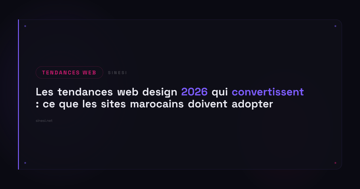 Les tendances web design 2026 qui convertissent : ce que les sites marocains doivent adopter